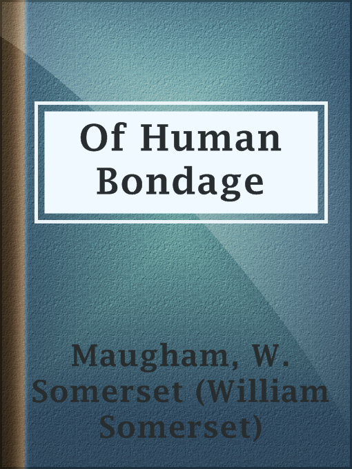 Title details for Of Human Bondage by W. Somerset (William Somerset) Maugham - Available